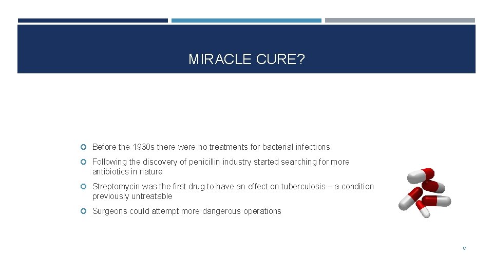 MIRACLE CURE? Before the 1930 s there were no treatments for bacterial infections Following
