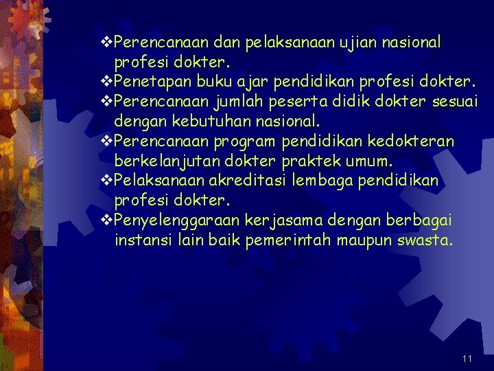 v. Perencanaan dan pelaksanaan ujian nasional profesi dokter. v. Penetapan buku ajar pendidikan profesi