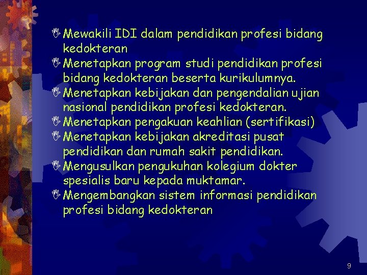 IMewakili IDI dalam pendidikan profesi bidang kedokteran IMenetapkan program studi pendidikan profesi bidang kedokteran