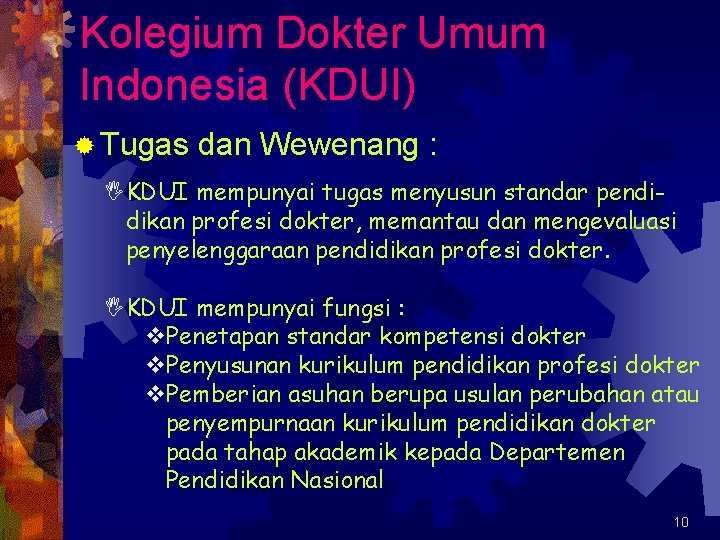 Kolegium Dokter Umum Indonesia (KDUI) ® Tugas dan Wewenang : IKDUI mempunyai tugas menyusun