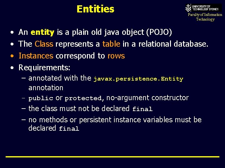 Entities • • Faculty of Information Technology An entity is a plain old java