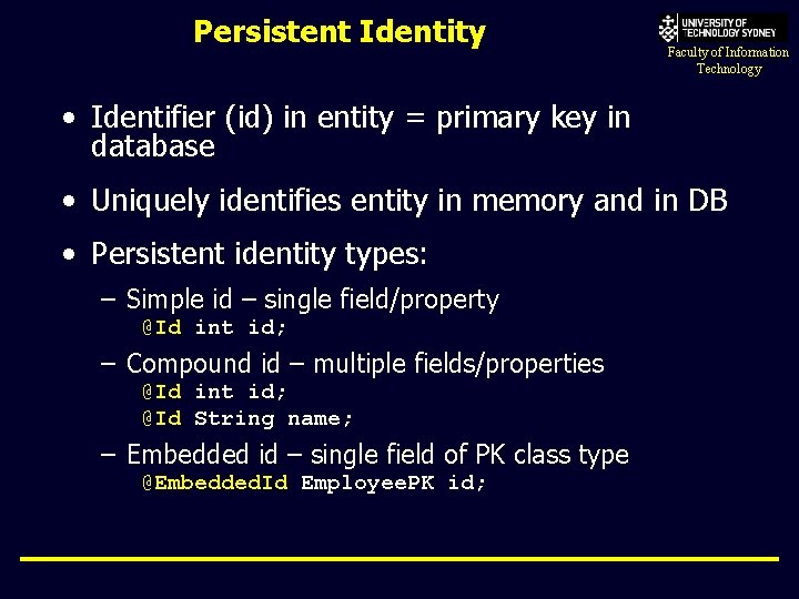Persistent Identity Faculty of Information Technology • Identifier (id) in entity = primary key