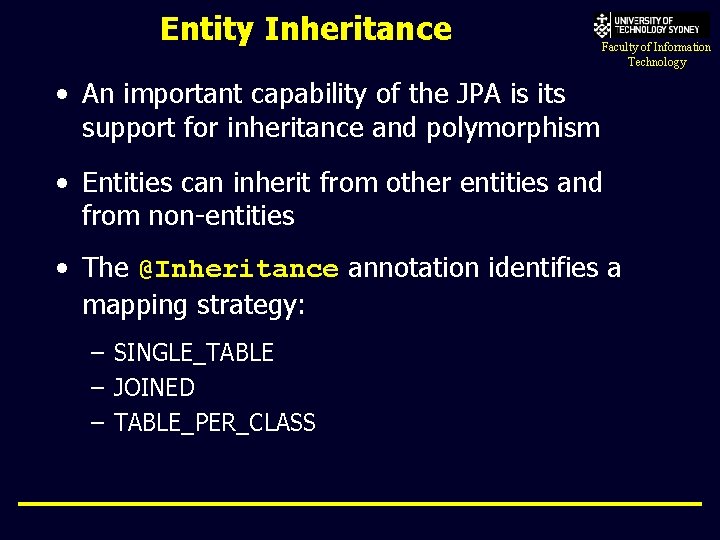 Entity Inheritance Faculty of Information Technology • An important capability of the JPA is