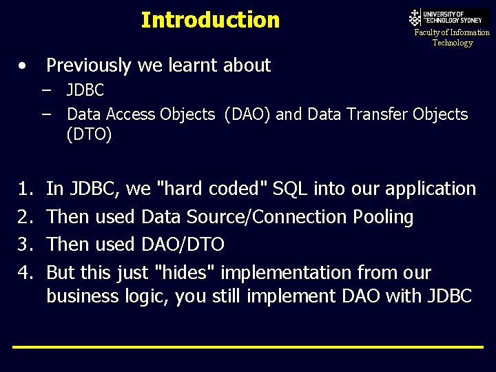 Introduction • Faculty of Information Technology Previously we learnt about – JDBC – Data