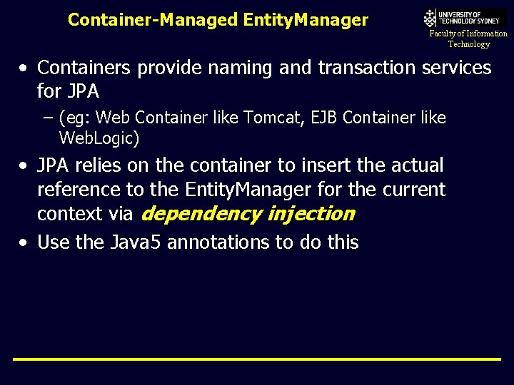 Container-Managed Entity. Manager Faculty of Information Technology • Containers provide naming and transaction services