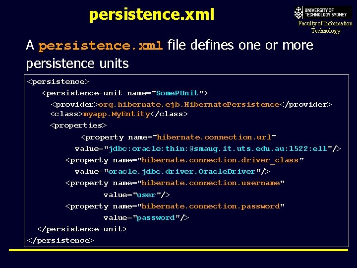 persistence. xml Faculty of Information Technology A persistence. xml file defines one or more