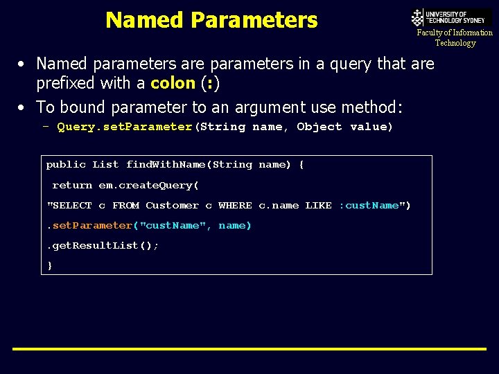 Named Parameters Faculty of Information Technology • Named parameters are parameters in a query