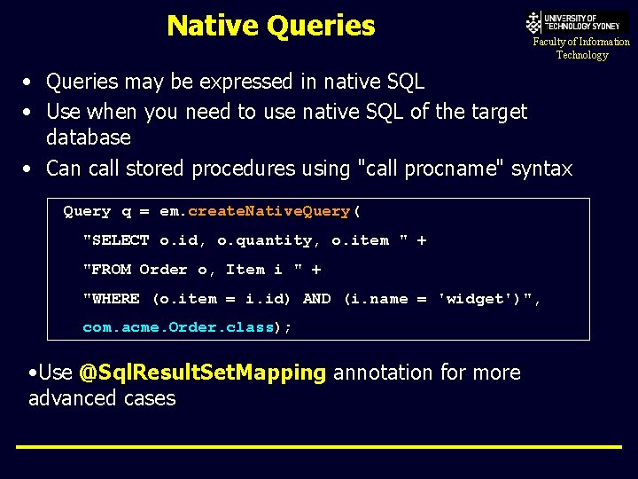 Native Queries Faculty of Information Technology • Queries may be expressed in native SQL