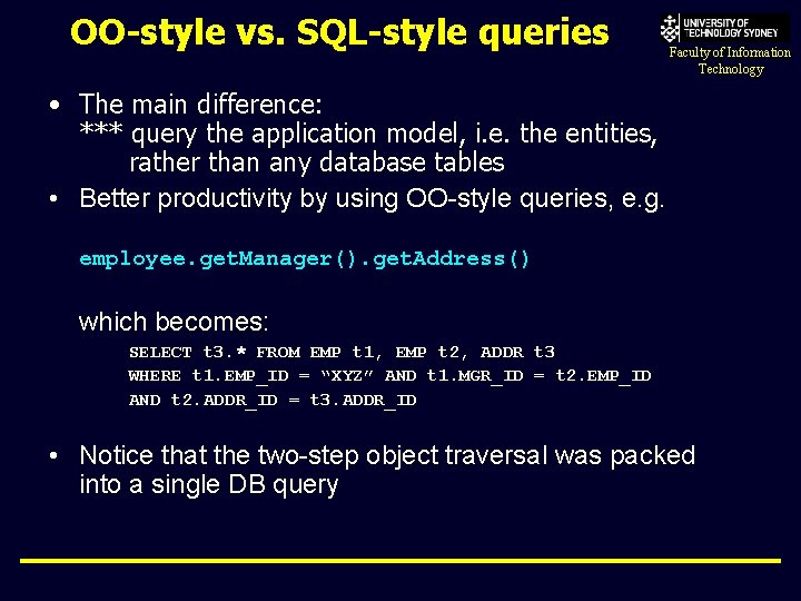 OO-style vs. SQL-style queries Faculty of Information Technology • The main difference: *** query