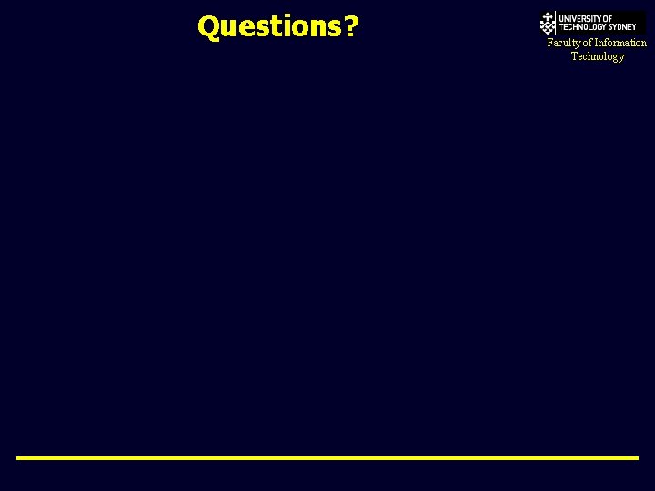 Questions? Faculty of Information Technology 