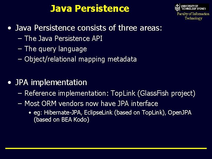 Java Persistence Faculty of Information Technology • Java Persistence consists of three areas: –