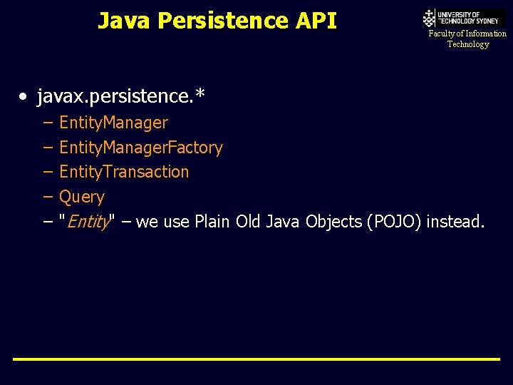 Java Persistence API Faculty of Information Technology • javax. persistence. * – – –