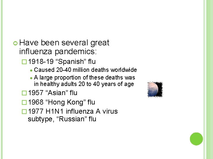  Have been several great influenza pandemics: � 1918 -19 “Spanish” flu l Caused