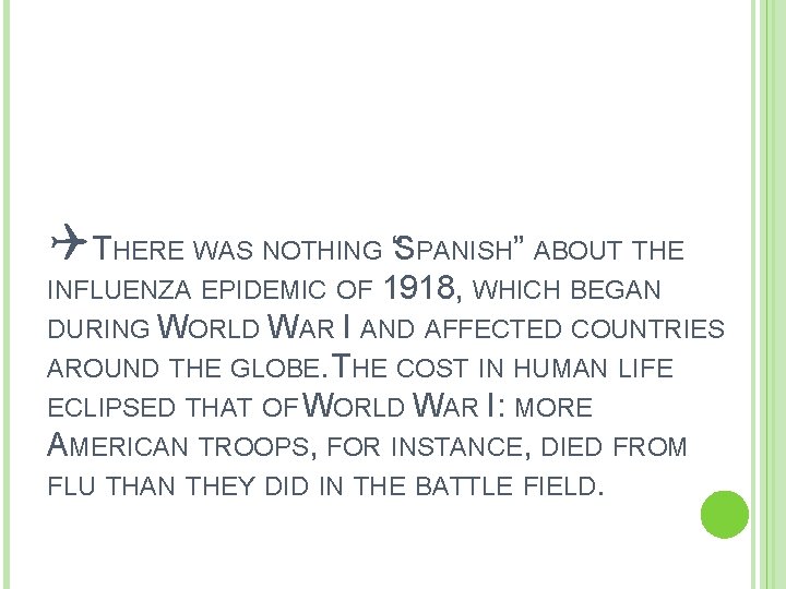 QTHERE WAS NOTHING “SPANISH” ABOUT THE INFLUENZA EPIDEMIC OF 1918, WHICH BEGAN DURING WORLD