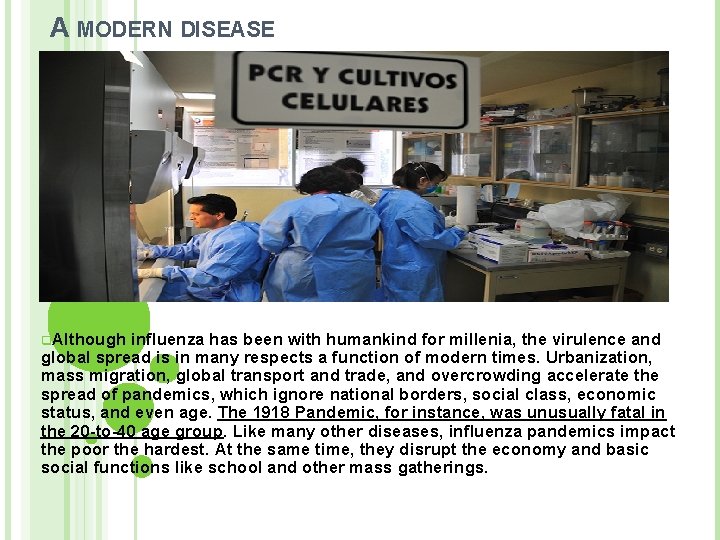 A MODERN DISEASE q. Although influenza has been with humankind for millenia, the virulence