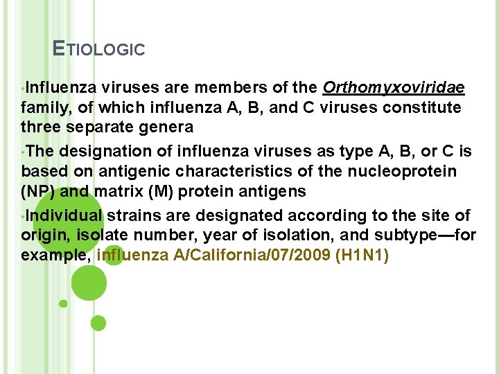 ETIOLOGIC • Influenza viruses are members of the Orthomyxoviridae family, of which influenza A,