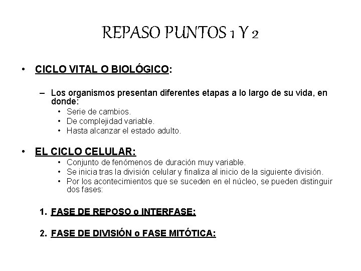 REPASO PUNTOS 1 Y 2 • CICLO VITAL O BIOLÓGICO: – Los organismos presentan REPASO PUNTOS 1 Y 2 • CICLO VITAL O BIOLÓGICO: – Los organismos presentan
