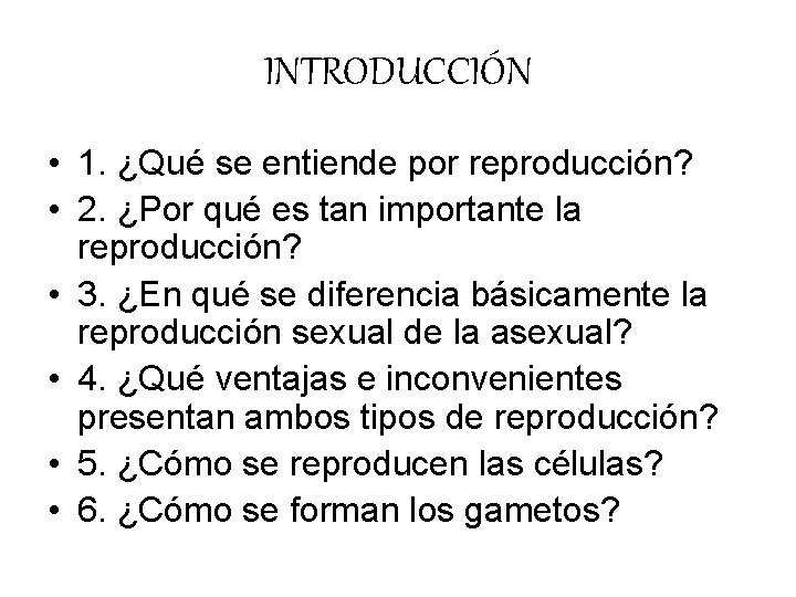 INTRODUCCIÓN • 1. ¿Qué se entiende por reproducción? • 2. ¿Por qué es tan INTRODUCCIÓN • 1. ¿Qué se entiende por reproducción? • 2. ¿Por qué es tan