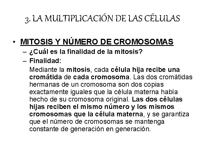 3. LA MULTIPLICACIÓN DE LAS CÉLULAS • MITOSIS Y NÚMERO DE CROMOSOMAS – ¿Cuál 3. LA MULTIPLICACIÓN DE LAS CÉLULAS • MITOSIS Y NÚMERO DE CROMOSOMAS – ¿Cuál