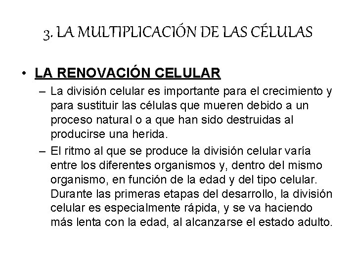 3. LA MULTIPLICACIÓN DE LAS CÉLULAS • LA RENOVACIÓN CELULAR – La división celular 3. LA MULTIPLICACIÓN DE LAS CÉLULAS • LA RENOVACIÓN CELULAR – La división celular