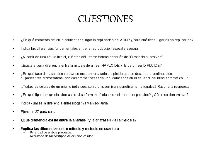 CUESTIONES • ¿En qué momento del ciclo celular tiene lugar la replicación del ADN? CUESTIONES • ¿En qué momento del ciclo celular tiene lugar la replicación del ADN?