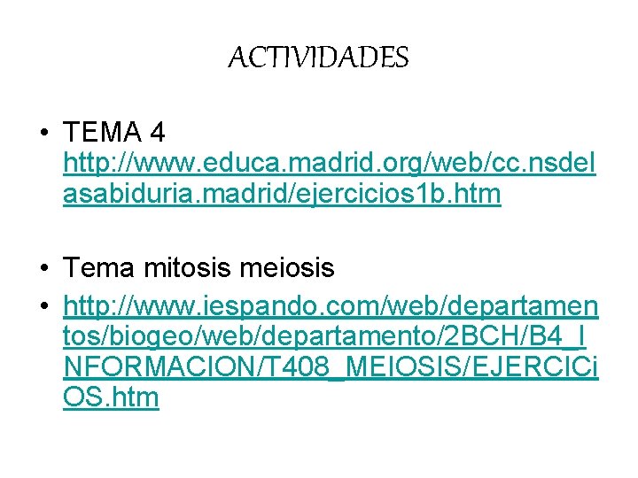 ACTIVIDADES • TEMA 4 http: //www. educa. madrid. org/web/cc. nsdel asabiduria. madrid/ejercicios 1 b. ACTIVIDADES • TEMA 4 http: //www. educa. madrid. org/web/cc. nsdel asabiduria. madrid/ejercicios 1 b.