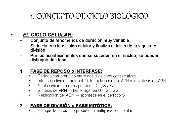 1. CONCEPTO DE CICLO BIOLÓGICO • EL CICLO CELULAR: – – Conjunto de fenómenos 1. CONCEPTO DE CICLO BIOLÓGICO • EL CICLO CELULAR: – – Conjunto de fenómenos