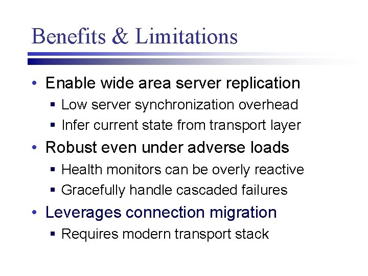 Benefits & Limitations • Enable wide area server replication § Low server synchronization overhead