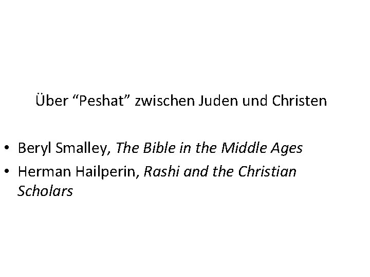  Über “Peshat” zwischen Juden und Christen • Beryl Smalley, The Bible in the