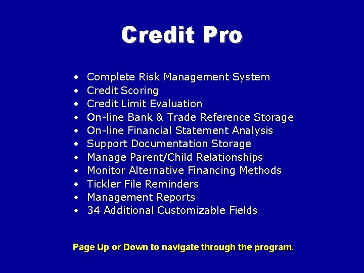 Credit Pro • • • Complete Risk Management System Credit Scoring Credit Limit Evaluation