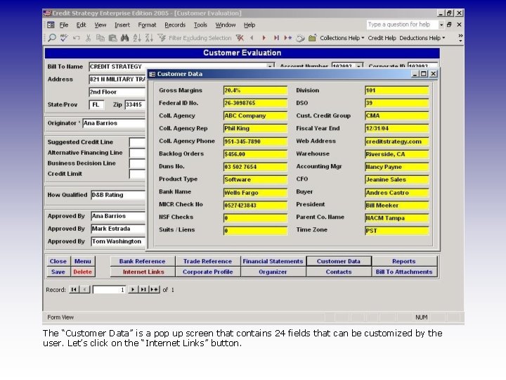 The “Customer Data” is a pop up screen that contains 24 fields that can
