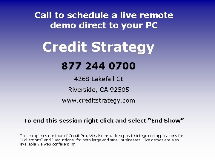 Call to schedule a live remote demo direct to your PC Credit Strategy 877