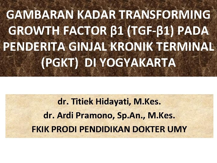 GAMBARAN KADAR TRANSFORMING GROWTH FACTOR β 1 (TGF-β 1) PADA PENDERITA GINJAL KRONIK TERMINAL