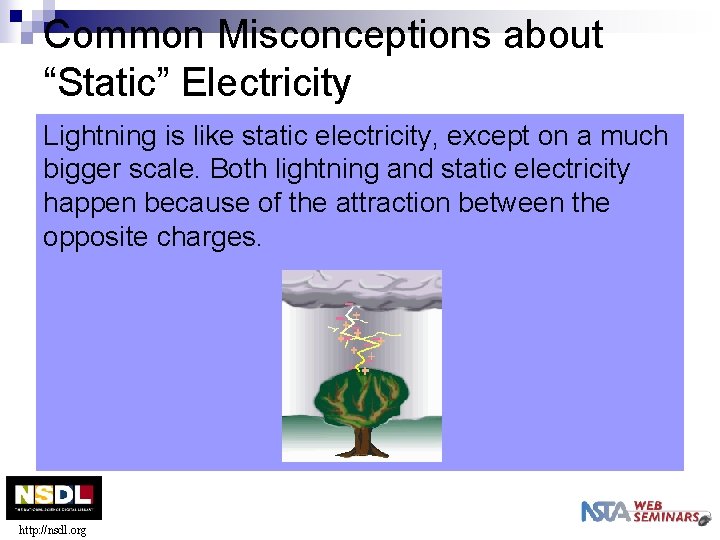 Common Misconceptions about “Static” Electricity Lightning is like static electricity, except on a much