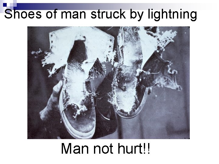 Shoes of man struck by lightning Man not hurt!! 