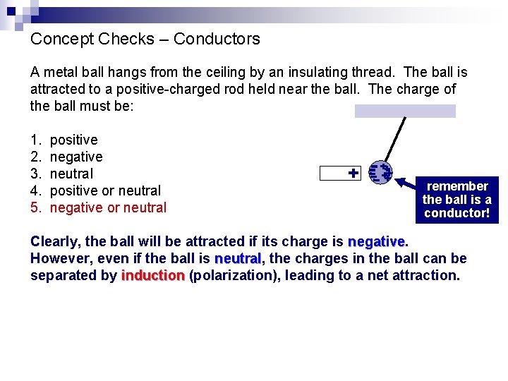 Concept Checks – Conductors A metal ball hangs from the ceiling by an insulating