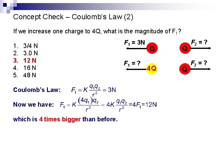 Concept Check – Coulomb’s Law (2) If we increase one charge to 4 Q,