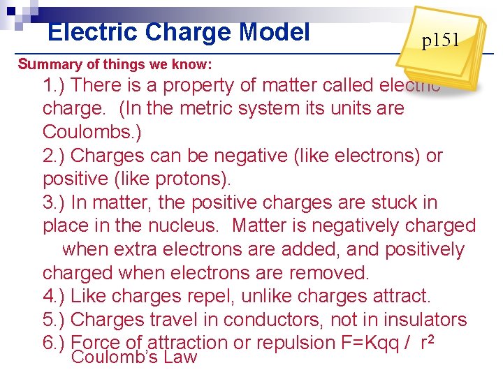 Electric Charge Model p 151 Summary of things we know: 1. ) There is