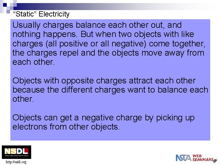 “Static” Electricity Usually charges balance each other out, and nothing happens. But when two