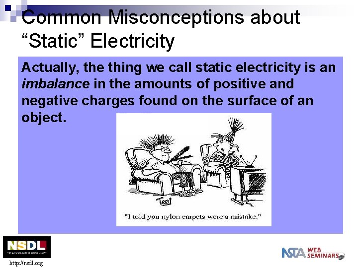 Common Misconceptions about “Static” Electricity Actually, the thing we call static electricity is an