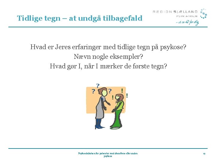 Tidlige tegn – at undgå tilbagefald Hvad er Jeres erfaringer med tidlige tegn på