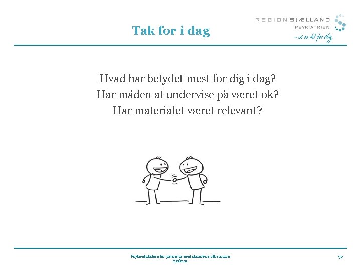 Tak for i dag Hvad har betydet mest for dig i dag? Har måden