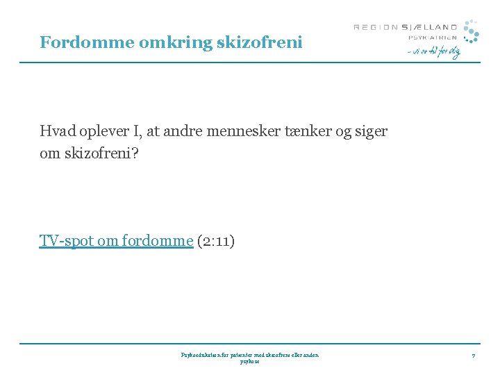 Fordomme omkring skizofreni Hvad oplever I, at andre mennesker tænker og siger om skizofreni?