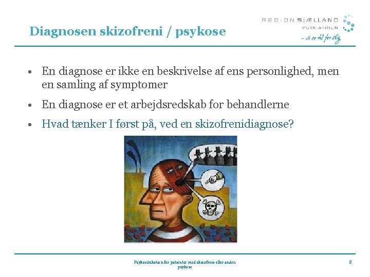 Diagnosen skizofreni / psykose • En diagnose er ikke en beskrivelse af ens personlighed,