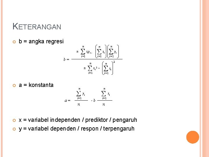 KETERANGAN b = angka regresi n xy x y n i i– i i=1