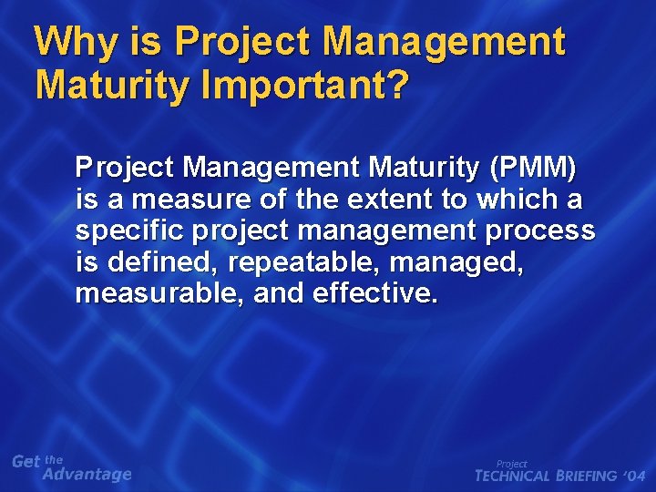 Why is Project Management Maturity Important? Project Management Maturity (PMM) is a measure of Why is Project Management Maturity Important? Project Management Maturity (PMM) is a measure of