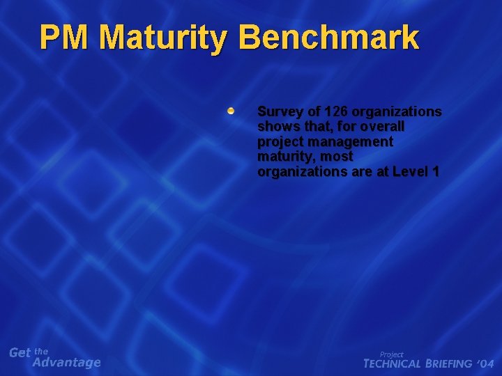 PM Maturity Benchmark Survey of 126 organizations shows that, for overall project management maturity, PM Maturity Benchmark Survey of 126 organizations shows that, for overall project management maturity,