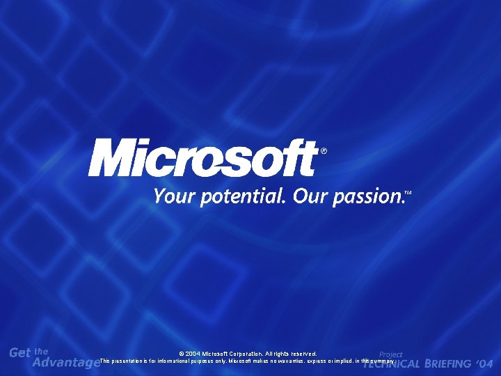 © 2004 Microsoft Corporation. All rights reserved. This presentation is for informational purposes only. © 2004 Microsoft Corporation. All rights reserved. This presentation is for informational purposes only.