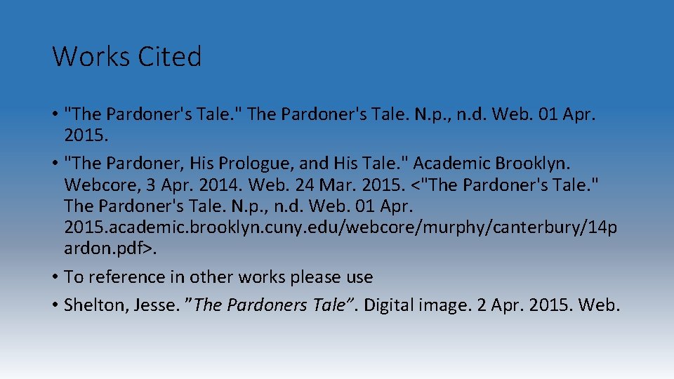 Works Cited • "The Pardoner's Tale. " The Pardoner's Tale. N. p. , n.