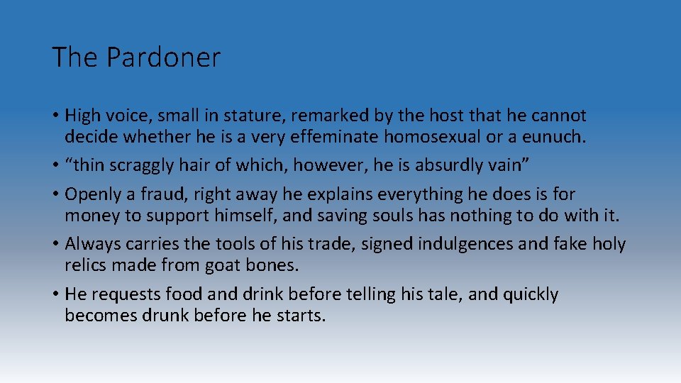 The Pardoner • High voice, small in stature, remarked by the host that he